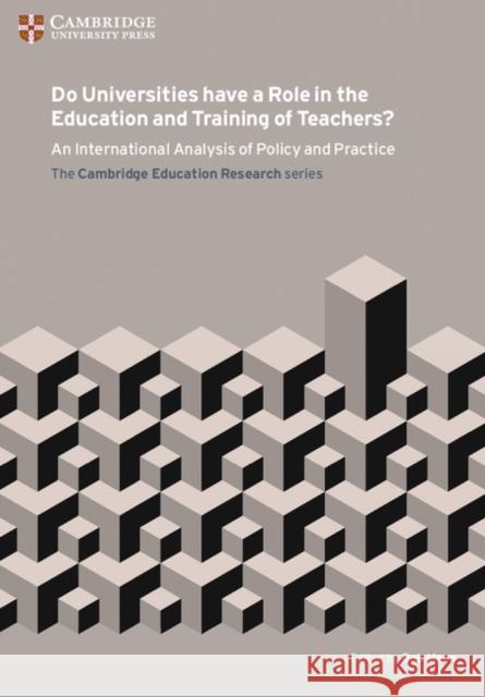 Do Universities Have a Role in the Education and Training of Teachers?: An International Analysis of Policy and Practice Bob Moon Bob Moon 9781107571907 Cambridge University Press