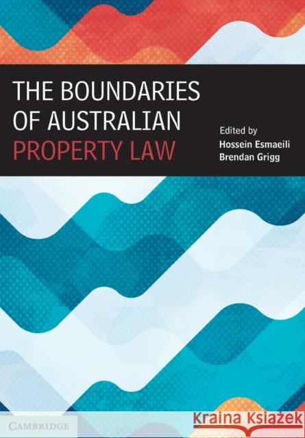 The Boundaries of Australian Property Law Hossein Esmaeili Brendan Grigg  9781107572652