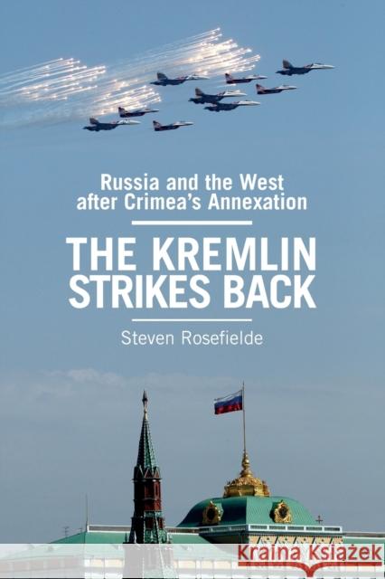 The Kremlin Strikes Back: Russia and the West After Crimea's Annexation Rosefielde, Steven 9781107572959 