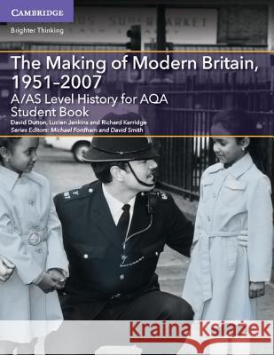 A/AS Level History for AQA The Making of Modern Britain, 1951–2007 Student Book Richard Kerridge 9781107573086 Cambridge University Press