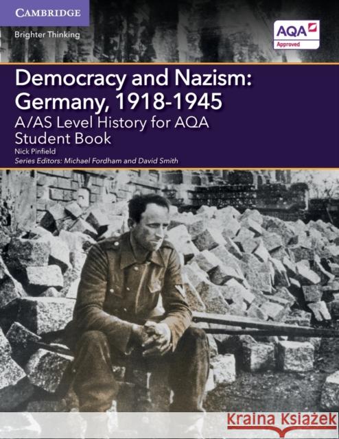 A/As Level History for Aqa Democracy and Nazism: Germany, 1918-1945 Student Book Pinfield, Nick 9781107573161