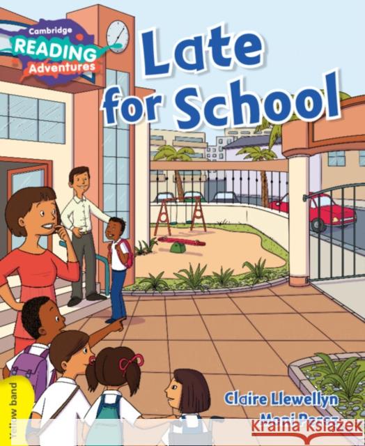 Cambridge Reading Adventures Late for School Yellow Band Llewellyn, Claire 9781107576797