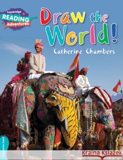 Cambridge Reading Adventures Draw the World Turquoise Band Chambers, Catherine 9781107576841 Cambridge University Press