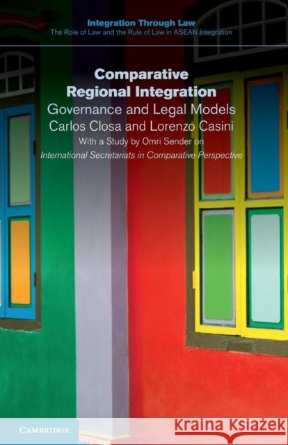 Comparative Regional Integration: Governance and Legal Models Closa, Carlos 9781107578586 Cambridge University Press