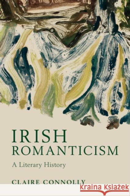Irish Romanticism: A Literary History Claire (University College Cork) Connolly 9781107579538