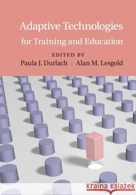 Adaptive Technologies for Training and Education Paula J. Durlach Alan M. Lesgold 9781107583177