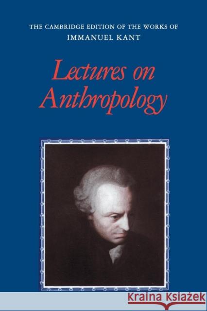 Lectures on Anthropology Immanuel Kant Robert B. Louden Allen W. Wood 9781107583504 Cambridge University Press