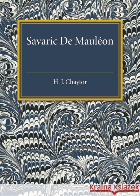 Savaric de Mauleon: Baron and Troubadour Chaytor, H. J. 9781107585560