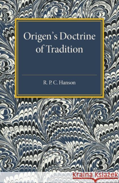 Origen's Doctrine of Tradition R. P. C. Hanson 9781107586017 Cambridge University Press