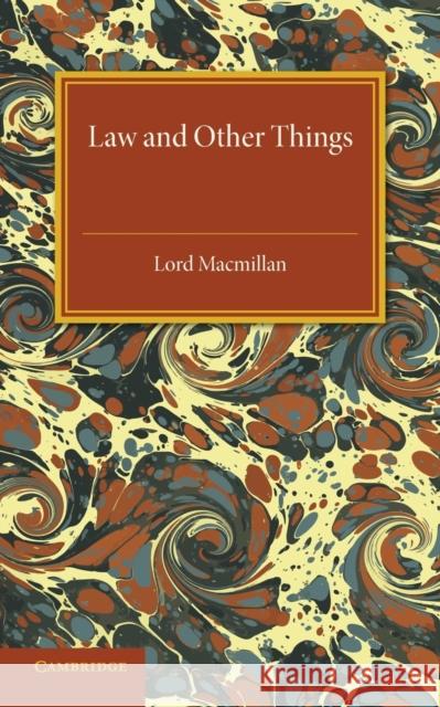 Law and Other Things MacMillan                                Lord MacMillan 9781107586536 Cambridge University Press