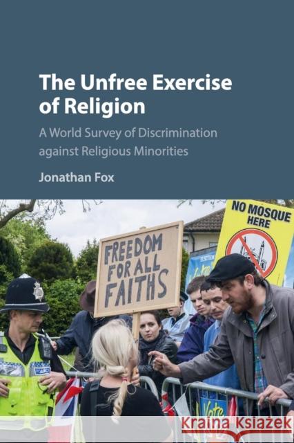 The Unfree Exercise of Religion: A World Survey of Discrimination Against Religious Minorities Fox, Jonathan 9781107589728 Cambridge University Press