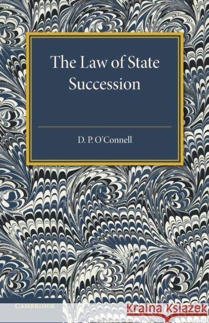 The Law of State Succession D. P. O 9781107594692 Cambridge University Press