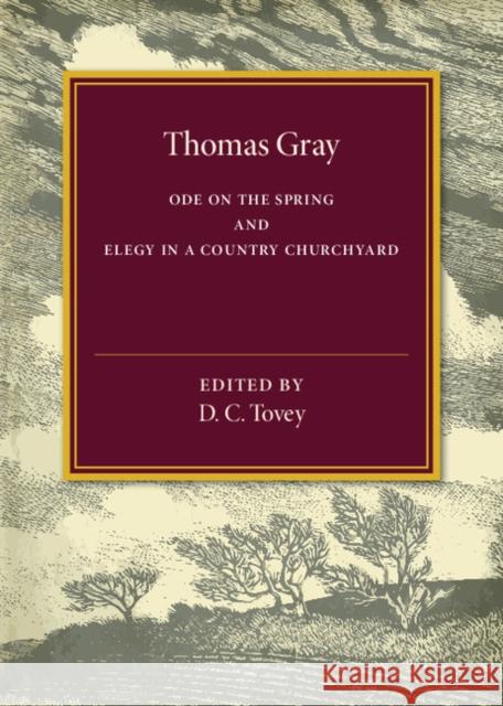 Thomas Gray: Ode on the Spring and Elegy in a Country Churchyard D. C. Tovey 9781107594753 Cambridge University Press