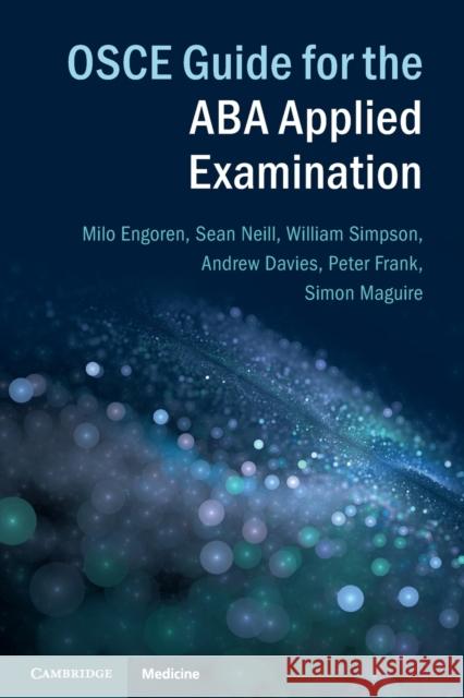 OSCE Guide for the ABA Applied Examination Sean Neill William Simpson Andrew Davies 9781107594999 Cambridge University Press