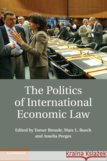 The Politics of International Economic Law Tomer Broude Marc L. Busch Amelia Porges 9781107595712