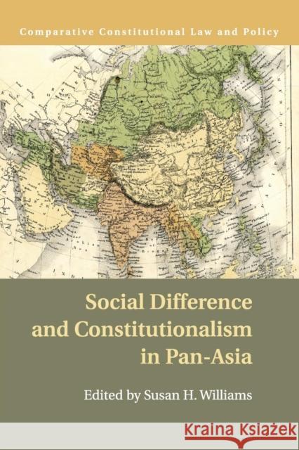Social Difference and Constitutionalism in Pan-Asia Susan H. Williams 9781107595736 Cambridge University Press