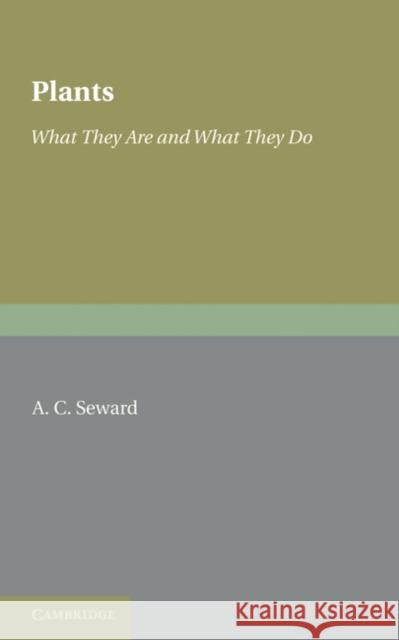 Plants: What They Are and What They Do Seward, A. C. 9781107600072 Cambridge University Press