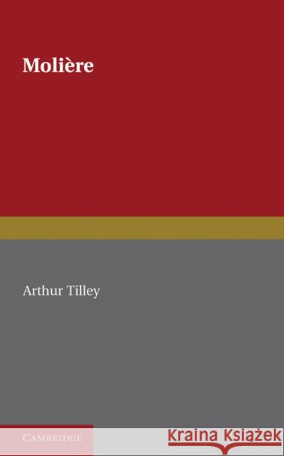 Molière Tilley, Arthur 9781107600089 Cambridge University Press