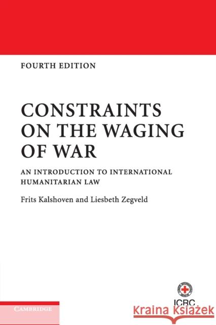 Constraints on the Waging of War Kalshoven, Frits 9781107600324