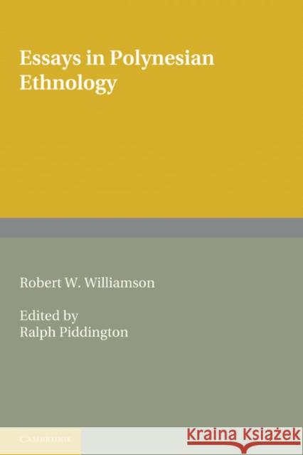 Essays in Polynesian Ethnology Robert W. Williamson Ralph Piddington 9781107600737