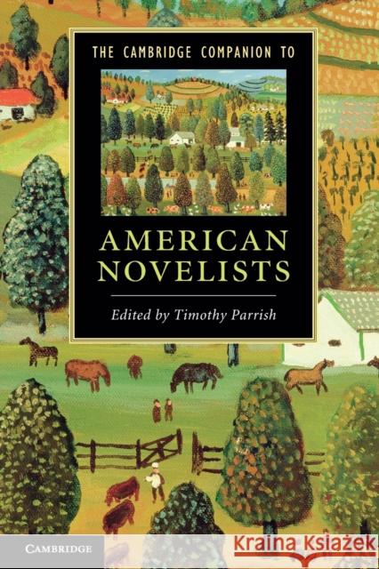 The Cambridge Companion to American Novelists Timothy Parrish 9781107600973 CAMBRIDGE UNIVERSITY PRESS