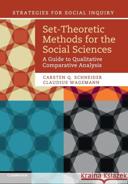Set-Theoretic Methods for the Social Sciences: A Guide to Qualitative Comparative Analysis Schneider, Carsten Q. 9781107601130 0