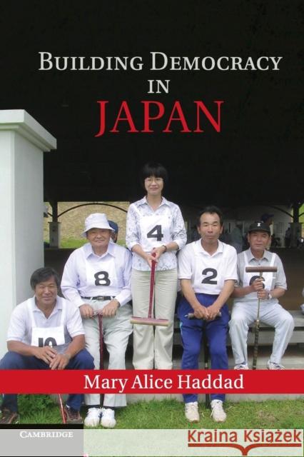 Building Democracy in Japan Mary Alice Haddad 9781107601697 0