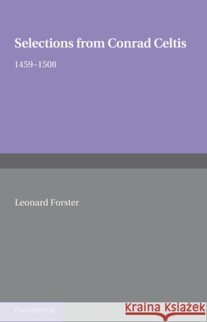 Selections from Conrad Celtis: 1459-1508 Forster, Leonard 9781107601826 Cambridge University Press