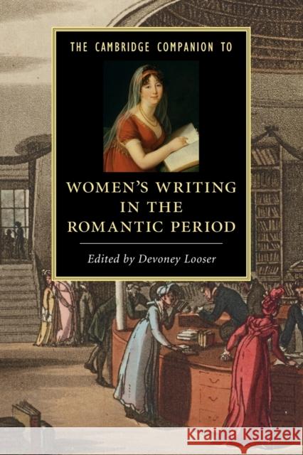 The Cambridge Companion to Women's Writing in the Romantic Period Devoney Looser 9781107602557 Cambridge University Press