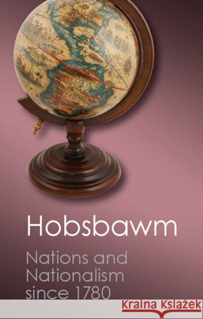 Nations and Nationalism Since 1780: Programme, Myth, Reality Hobsbawm, E. J. 9781107604629 Cambridge University Press