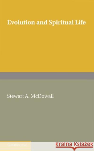 Evolution and Spiritual Life Stewart A. McDowall 9781107604872