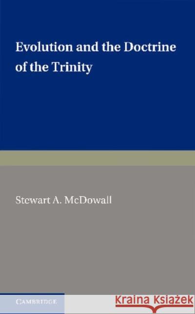 Evolution and the Doctrine of the Trinity Stewart A. McDowall 9781107604933