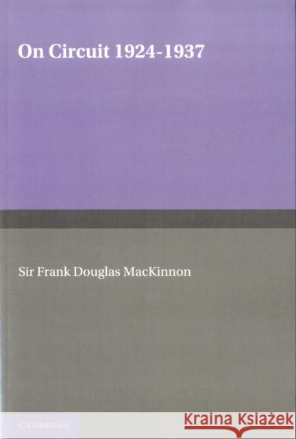 On Circuit 1924-1937 Frank Douglas MacKinnon 9781107605084