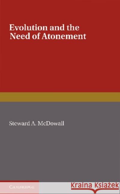 Evolution and the Need of Atonement Stewart A. McDowall 9781107605213