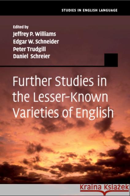 Further Studies in the Lesser-Known Varieties of English Jeffrey P. Williams Edgar W. Schneider Peter Trudgill 9781107605480 Cambridge University Press