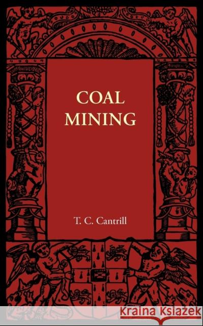 Coal Mining T. C. Cantrill 9781107605817 Cambridge University Press