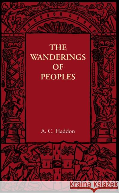 The Wanderings of Peoples A. C. Haddon 9781107605862 Cambridge University Press