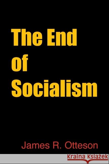 The End of Socialism James Otteson 9781107605961