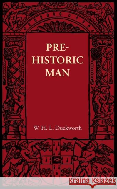 Prehistoric Man W. L. H. Duckworth 9781107606012 Cambridge University Press