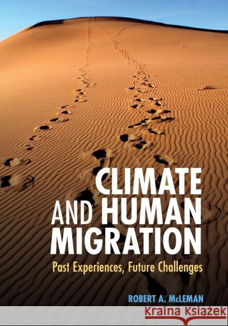 Climate and Human Migration: Past Experiences, Future Challenges McLeman, Robert A. 9781107606708 Cambridge University Press