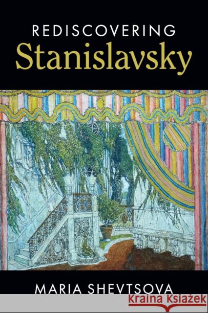 Rediscovering Stanislavsky Maria (Goldsmiths, University of London) Shevtsova 9781107607033