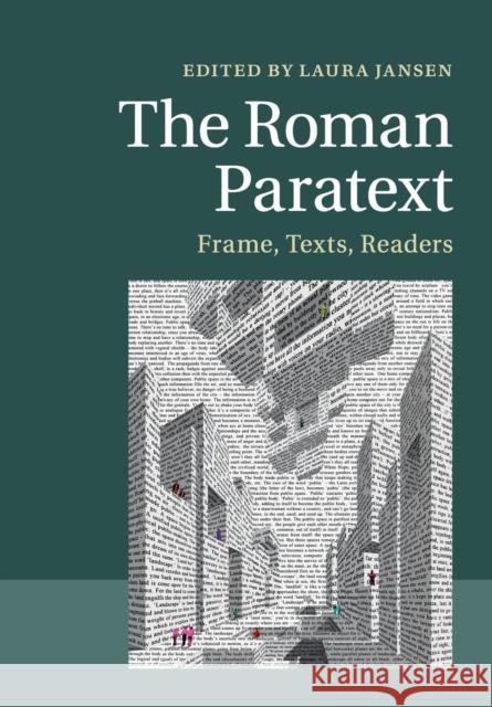 The Roman Paratext: Frame, Texts, Readers Jansen, Laura 9781107607286 Cambridge University Press