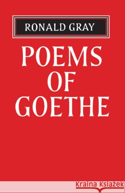 Poems of Goethe: A Selection with Introduction and Notes by Ronald Gray Gray, Ronald 9781107609143 Cambridge University Press