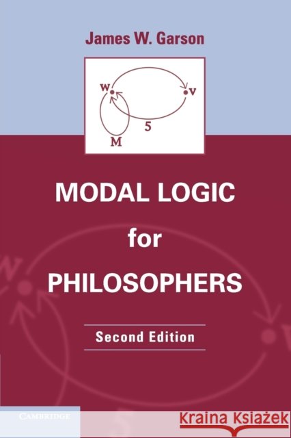 Modal Logic for Philosophers James W Garson 9781107609525
