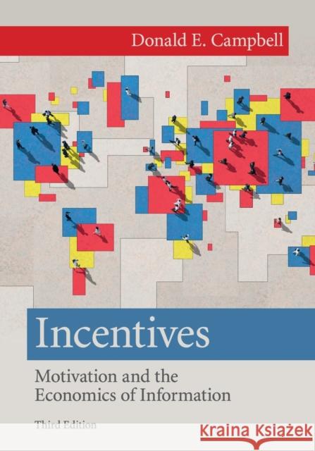 Incentives: Motivation and the Economics of Information Campbell, Donald E. 9781107610330