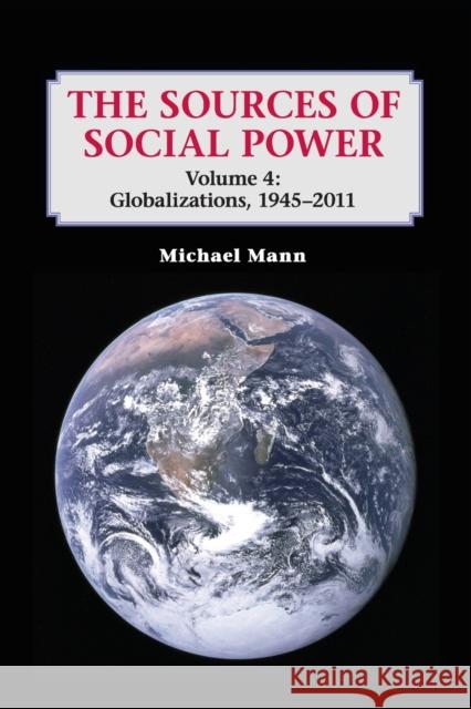 The Sources of Social Power: Volume 4, Globalizations, 1945-2011 Michael Mann 9781107610415 0