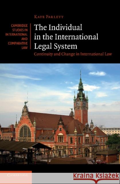 The Individual in the International Legal System: Continuity and Change in International Law Parlett, Kate 9781107610545 Cambridge University Press