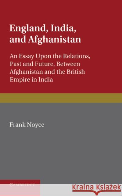 England, India and Afghanistan Frank Noyce 9781107610903 Cambridge University Press