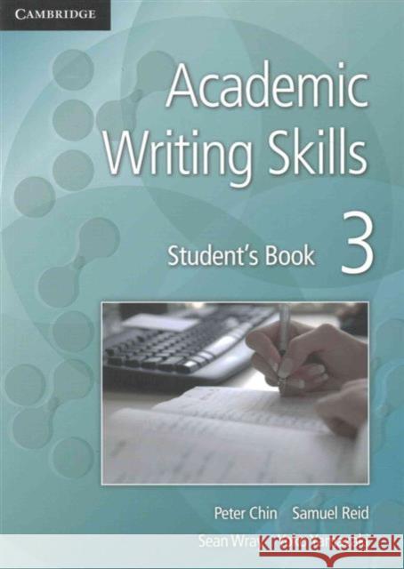 Academic Writing Skills 3 Student's Book Chin Peter Reid Samuel Wray Sean 9781107611931