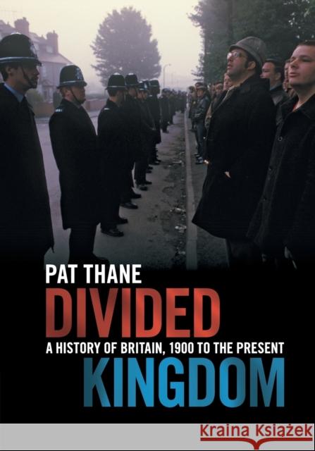 Divided Kingdom: A History of Britain, 1900 to the Present Pat Thane 9781107612501